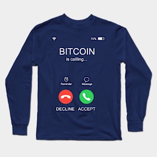 Funny Bitcoin is Calling Long Sleeve T-Shirt